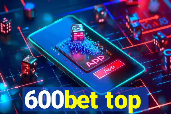600bet top